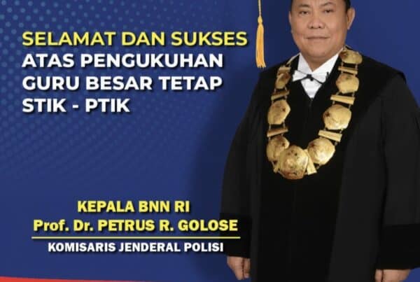 Selamat dan Sukses atas Pengukuhan Guru Besar STIK-PTIK Kepala BNN RI Komjen Pol. Dr. Petrus R. Golose
